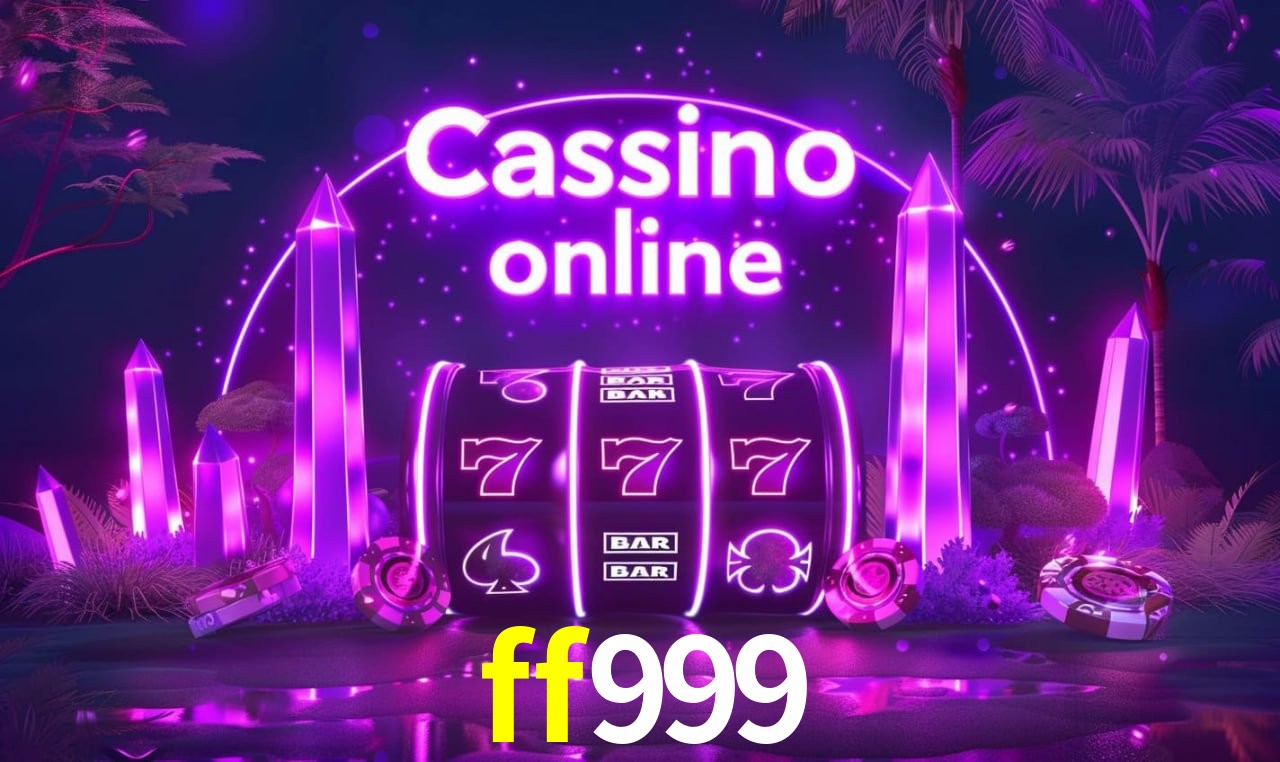 ff999 - cassino ao vivo